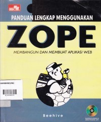Panduan lengkap menggunakan zope : membangun dan membuat aplikasi web