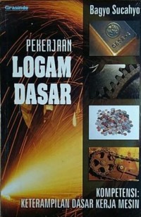 Pekerjaan logam dasar: kompetensi keterampilan dasar kerja mesin