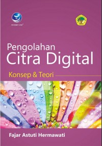 Pengolahan citra digital : konsep & teori