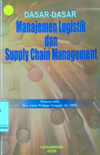 Dasar-Dasar Manajemen Logistik dan Supply Chain Management